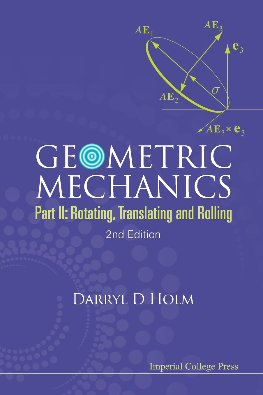 Geometric Mechanics: Part II: Rotating, Translating and Rolling