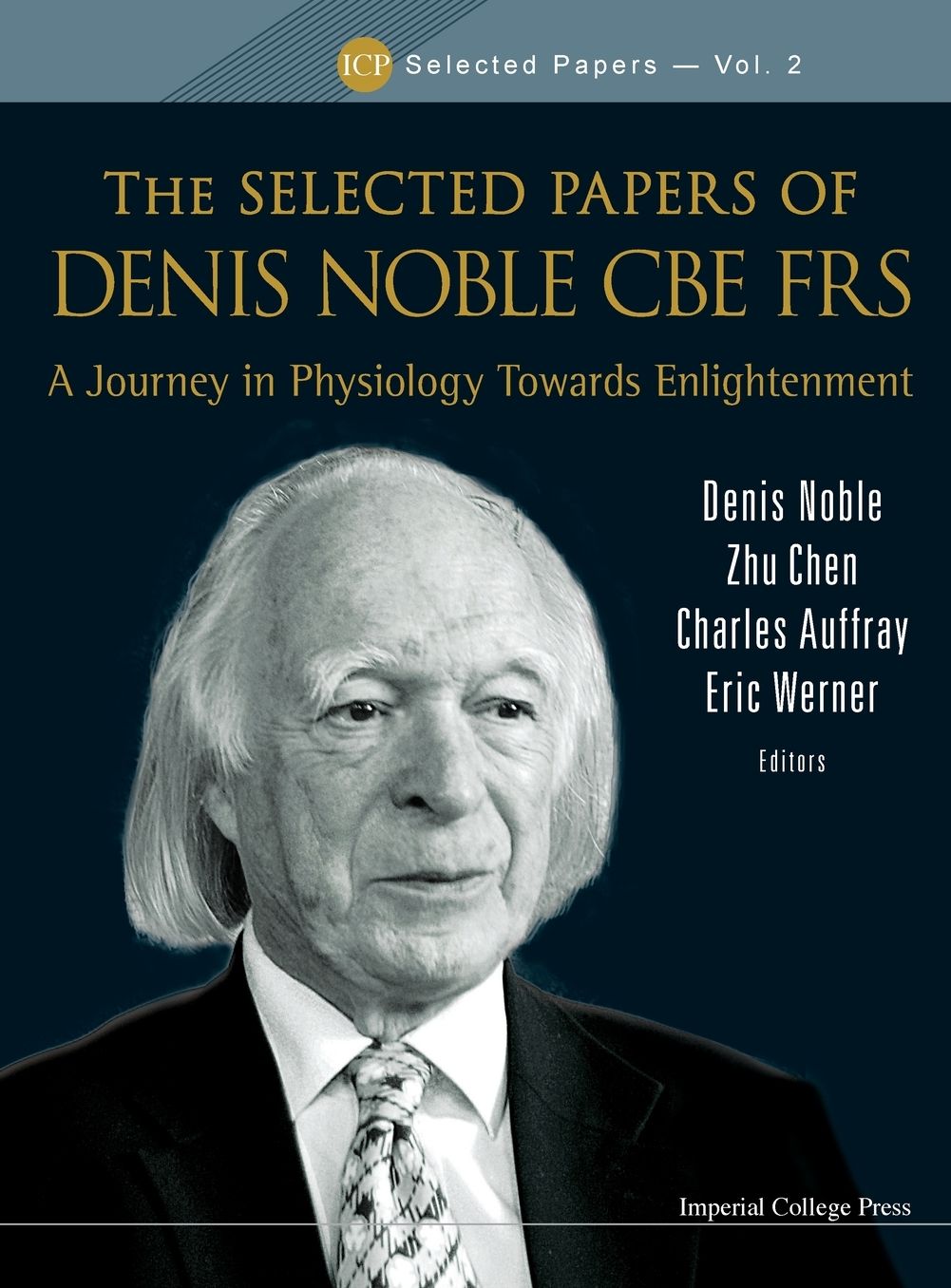 The Selected Papers of Denis Noble CBE FRS: A Journey in Physiology Towards Enlightenment