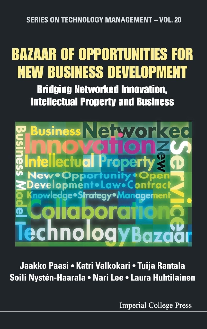 Bazaar Of Opportunities For New Business Development: Bridging Networked Innovation, Intellectual Property And Business