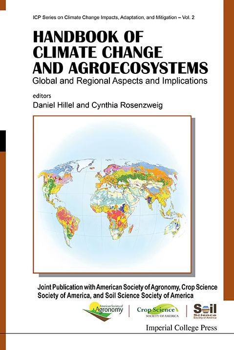 Handbook of Climate Change and Agroecosystems: Global and Regional Aspects and Implications Joint Publication with the American Society of Agronomy, Crop Science Society of America, and Soil Science Society of America
