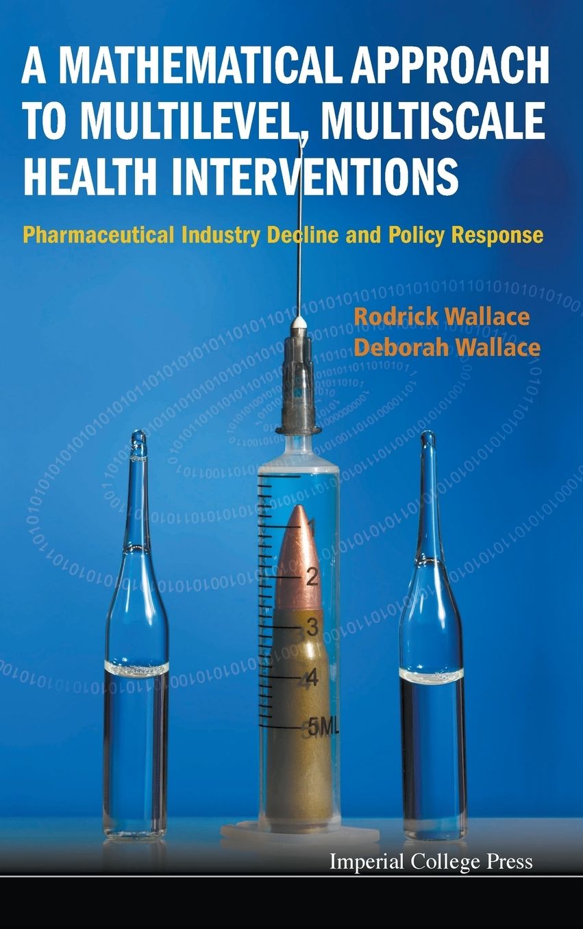 Mathematical Approach to Multilevel, Multiscale Health Interventions, A: Pharmaceutical Industry Decline and Policy Response