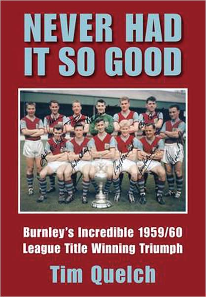 Never Had It So Good: Burnley's Incredible 1959/60 League Title Triumph