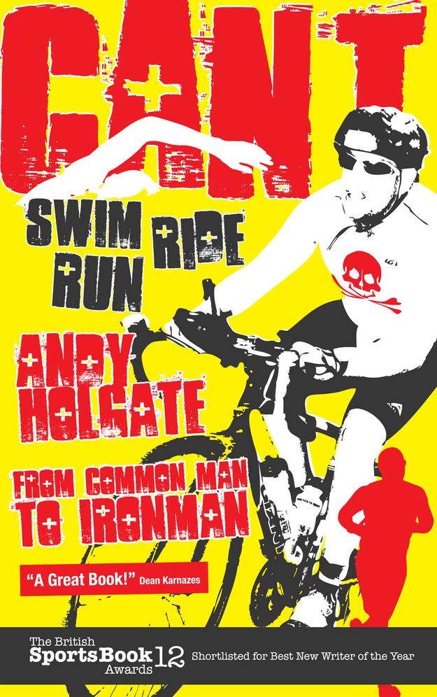 Can't Swim, Can't Ride, Can't Run: From Common Man to Ironman
