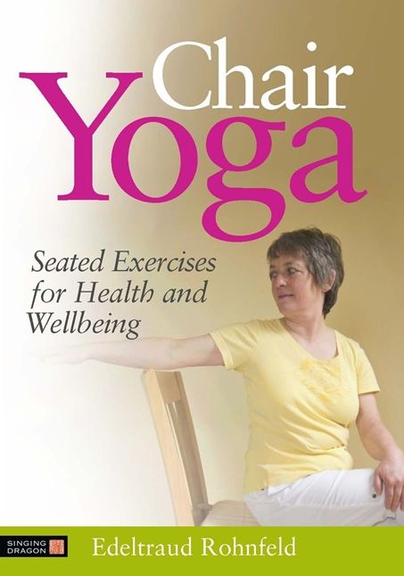 Chair Yoga: Exercises for Work and Daily Life