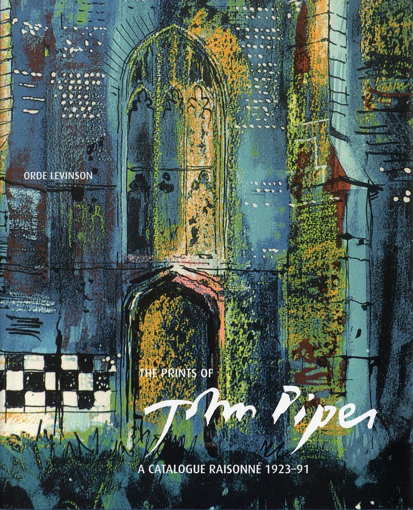 The Prints of John Piper: Quality and Experiment: A Catalogue Raisonne 1923-91: Revised and Expanded Edition