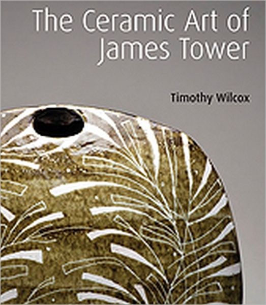The Ceramic Art of James Tower