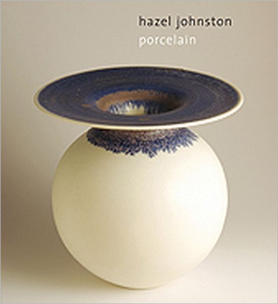 Hazel Johnston: Porcelain
