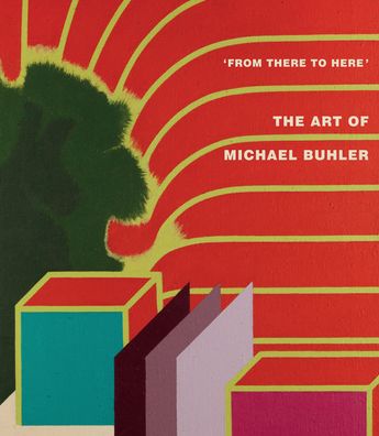 'From There to Here': The Art of Michael Buhler