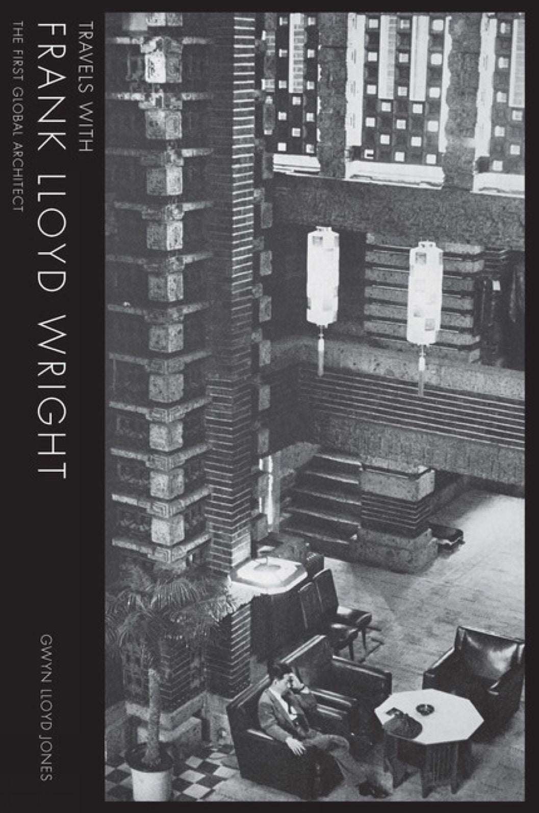 Travels with Frank Lloyd Wright: The First Global Architect
