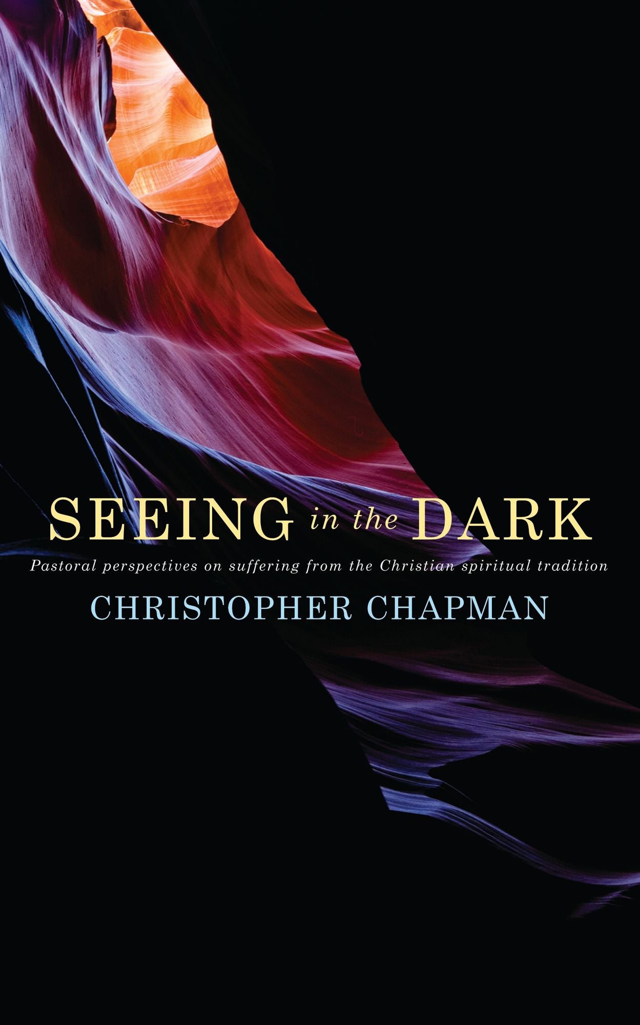 Seeing in the Dark: Pastoral perspectives on suffering from the Christian spiritual tradition