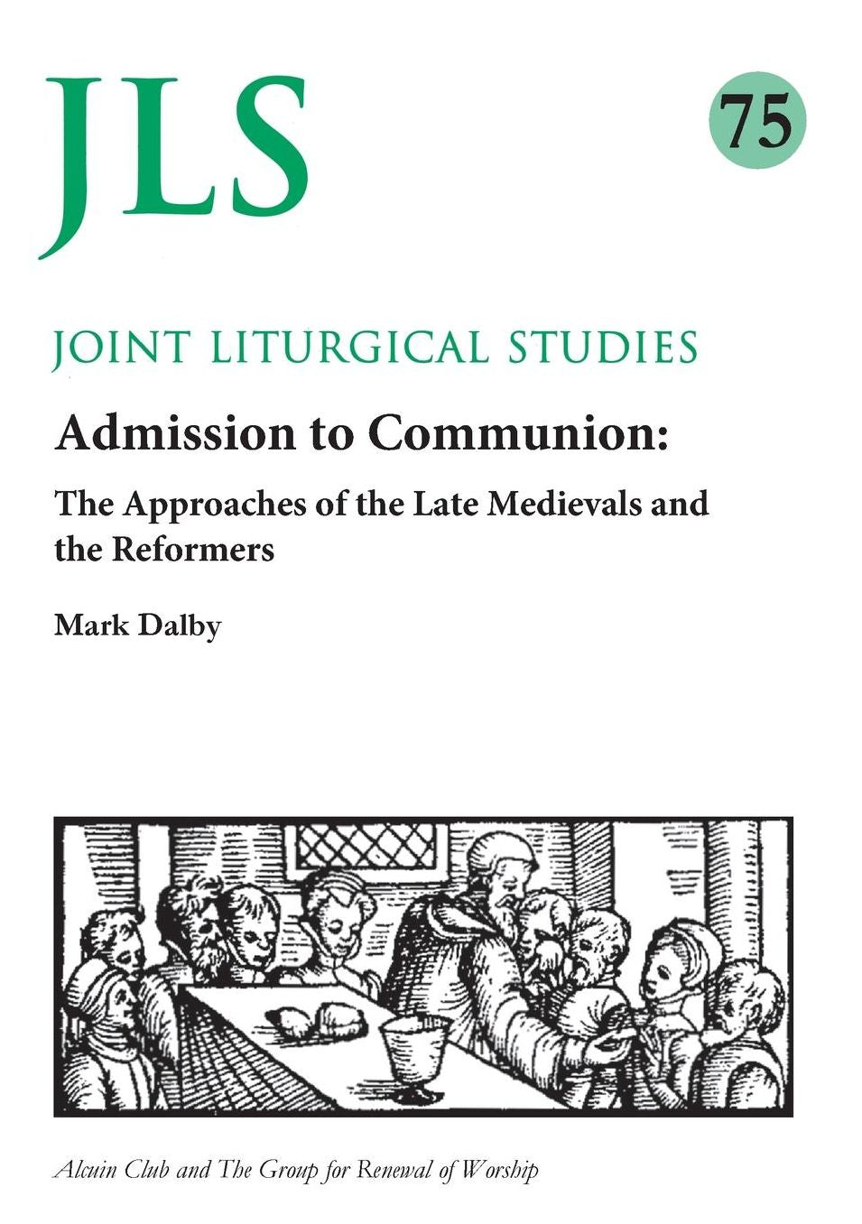 Admission to Communion: Late Medievals and Reformers