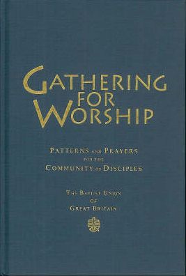Gathering for Worship: Patterns and Prayers for the Community of Disciples