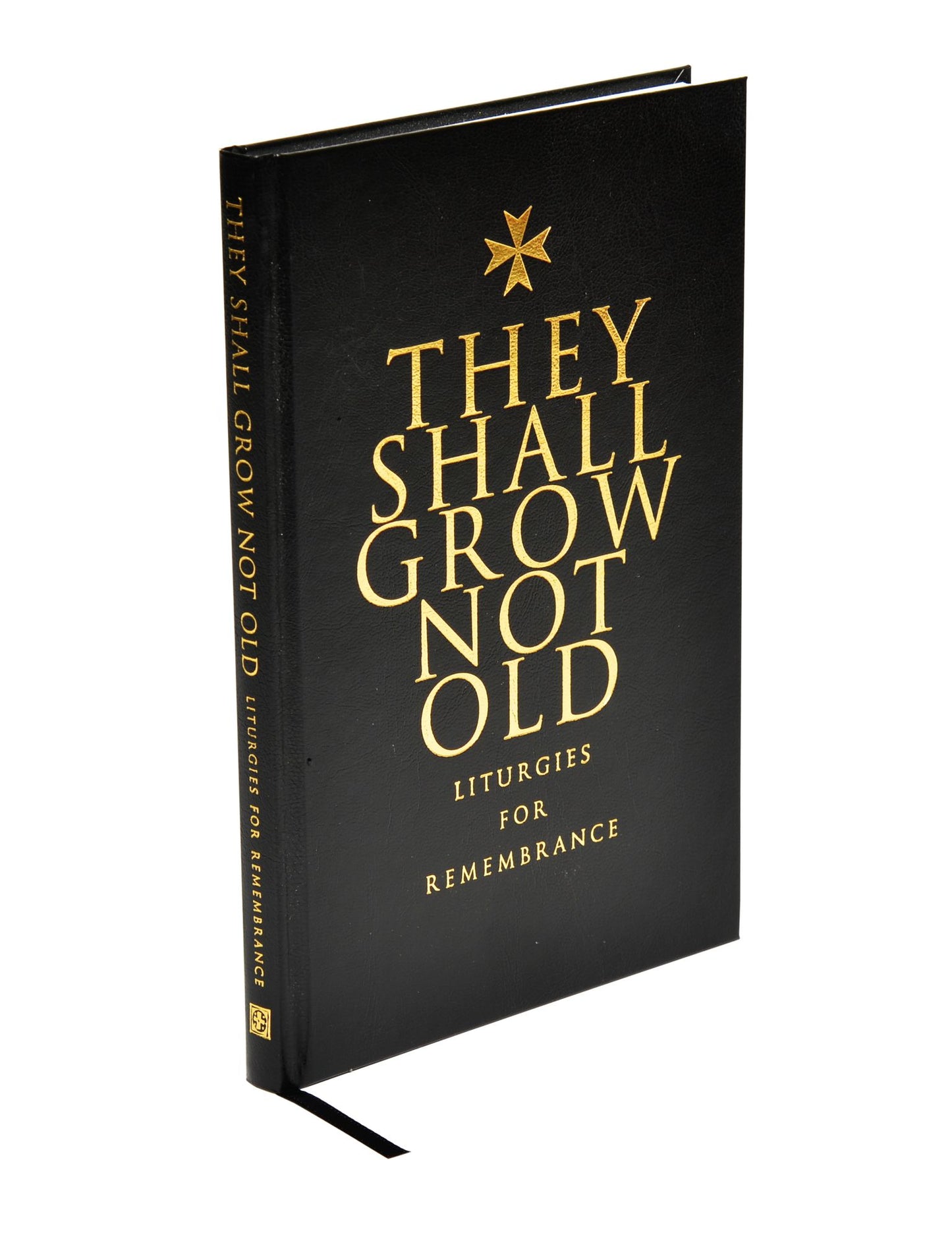 They Shall Grow Not Old: Resources for Remembrance, Memorial and Commemorative Services