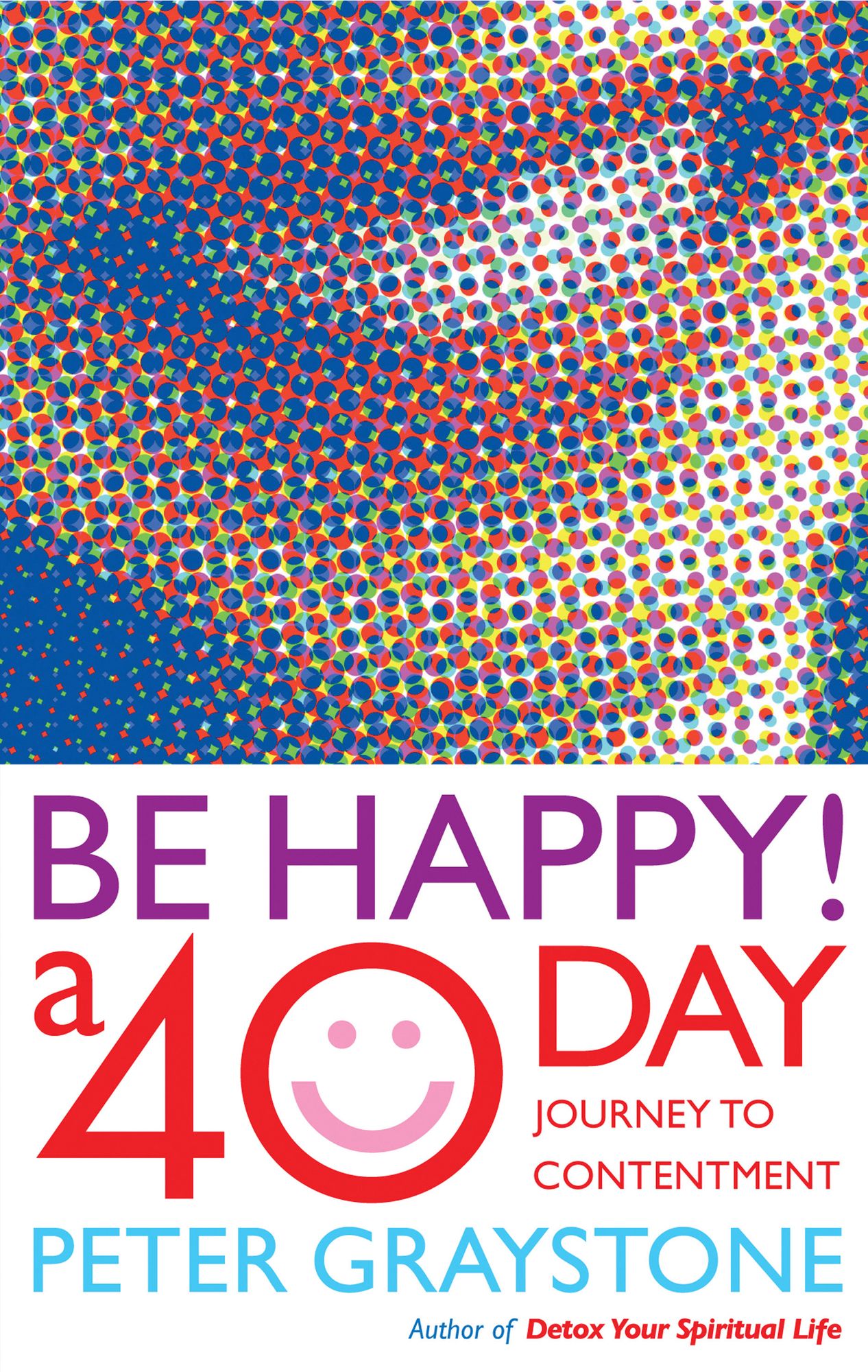 Be Happy!: 40 Days to a More Contented You