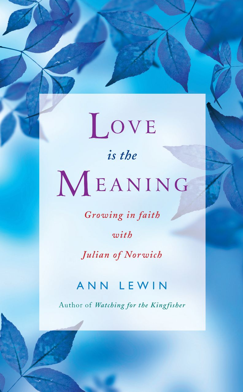 Love is the Meaning: Growing in Faith with Julian of Norwich
