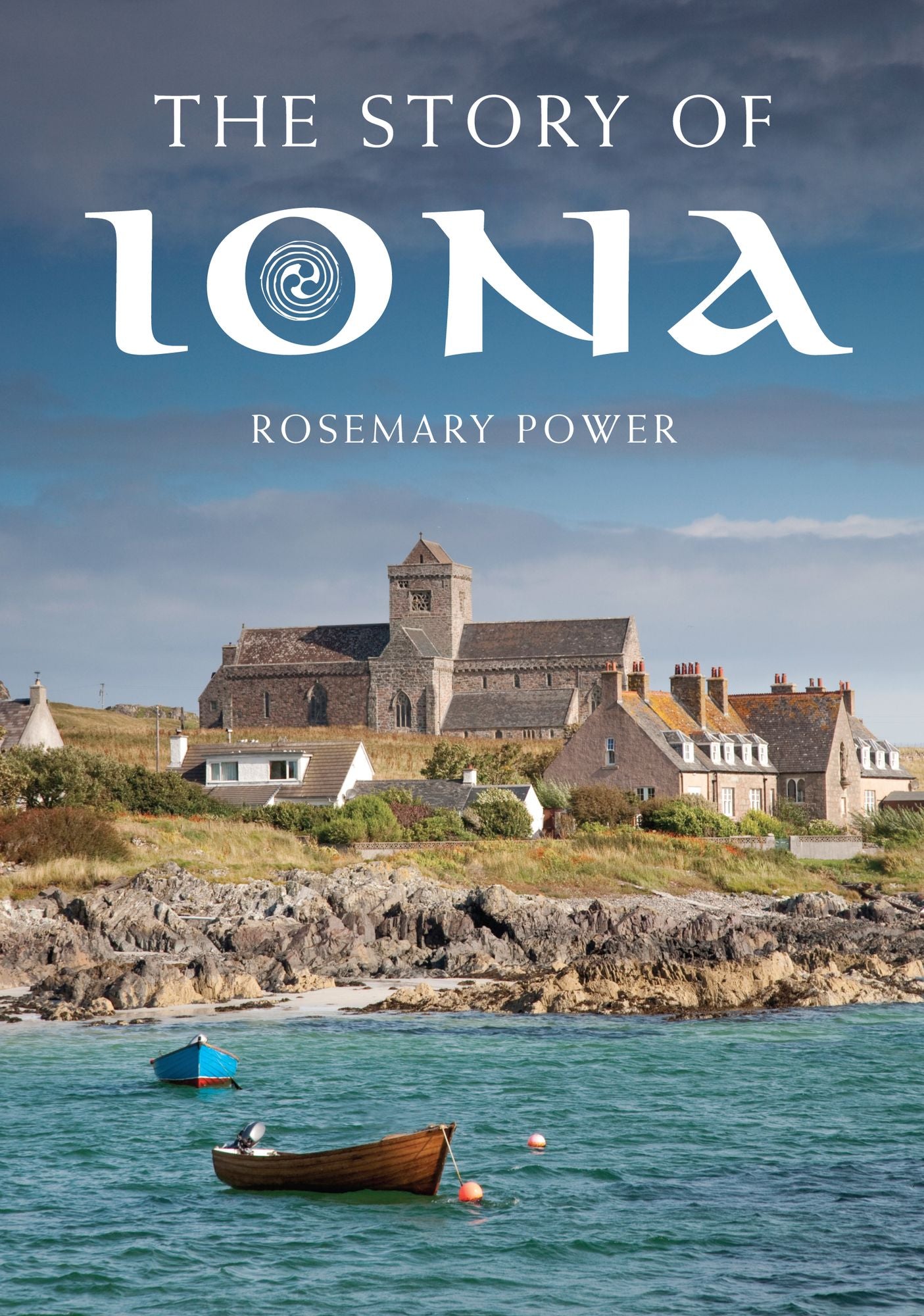 The Story of Iona: An illustrated history and guide