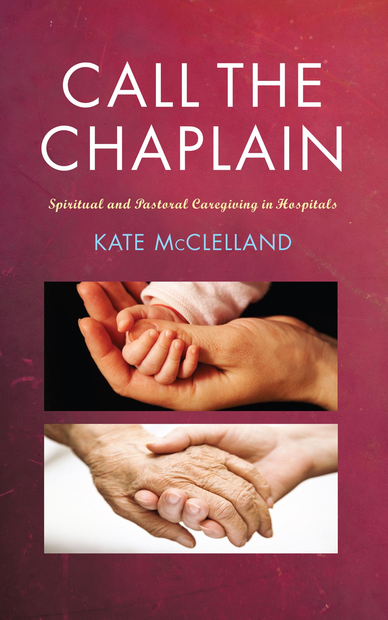 Call the Chaplain: Pastoral care in hospitals