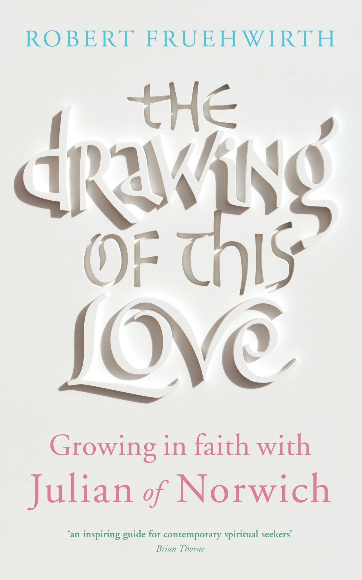 The Drawing of this Love: Growing in faith with Julian of Norwich