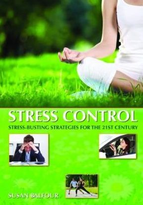 Stress Control Stress-Busting Strategies For The 21st Century