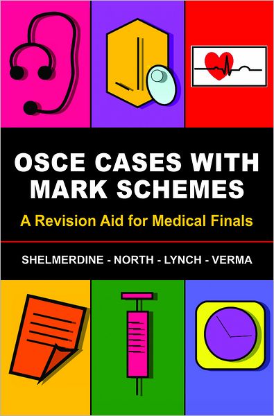 OSCE Cases with Mark Schemes: A Revision Aid for Medical Finals