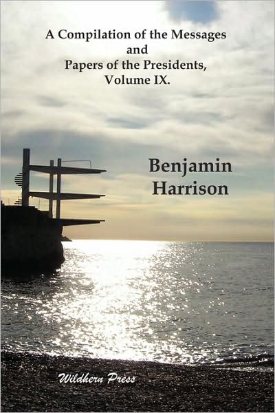 A Compilation Of The Messages And Papers Of The Presidents, Volume Ix.