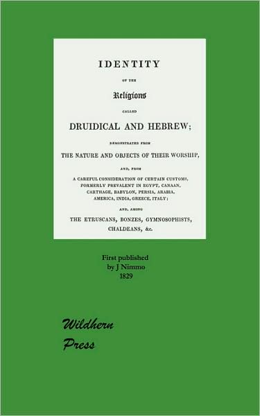 Identity Of The Religions Called Druidical And Hebrew Demonstrated From The Nature And Objects Of Their Worship