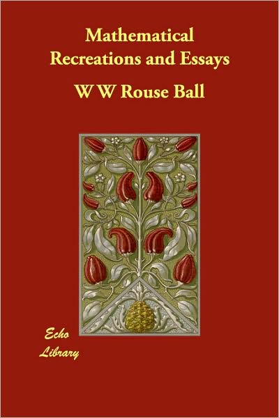Mathematical Recreations And Essays