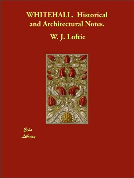Whitehall. Historical And Architectural Notes.