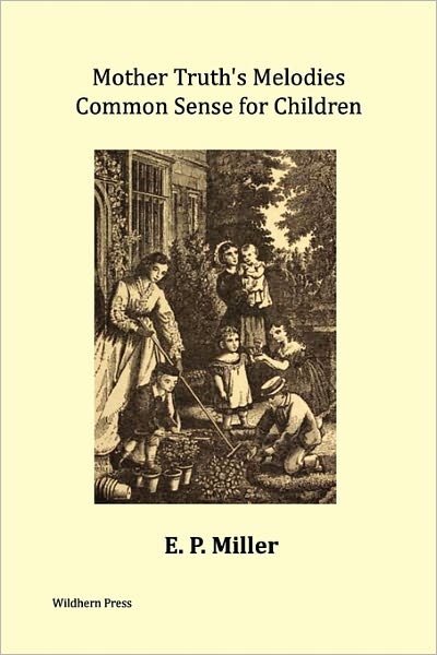 Mother Truth's Melodies. Common Sense For Children. (Illustrated Edition)