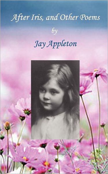 After Iris, And Other Poems