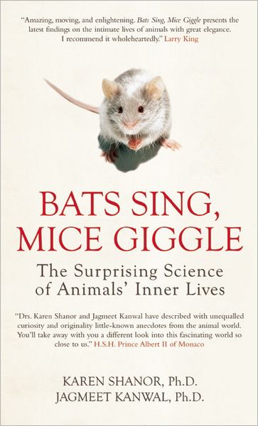 Bats Sing, Mice Giggle: The Surprising Science of Animals' Inner Lives