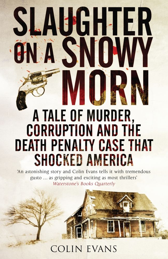 Slaughter on a Snowy Morn: A Tale of Murder, Corruption and the Death Penalty Case that Shocked America