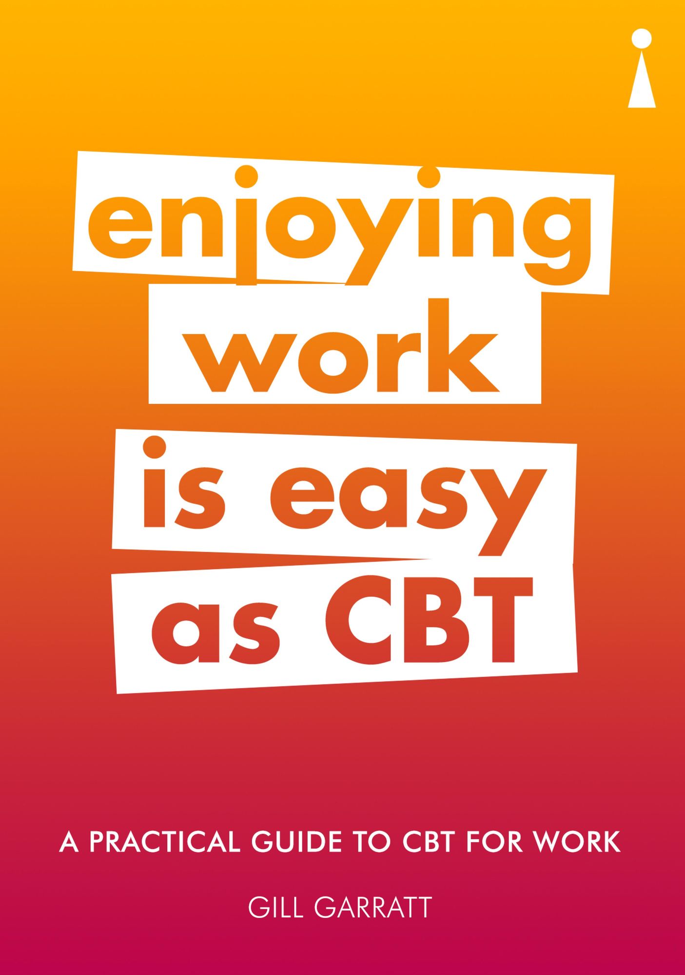 Introducing Cognitive Behavioural Therapy (CBT) for Work: A Practical Guide