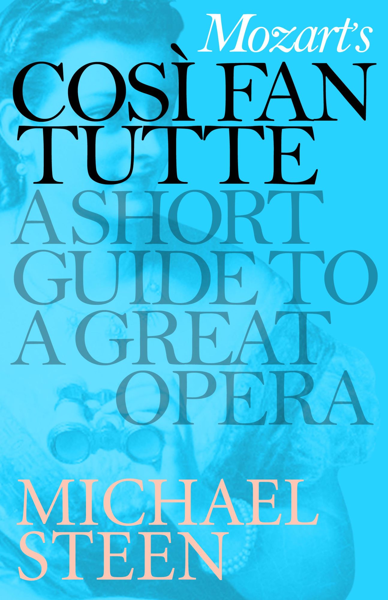 Mozart's Così Fan Tutte: A Short Guide to a Great Opera