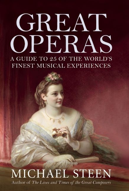 Great Operas: A Guide to 25 of the World's Finest Musical Experiences