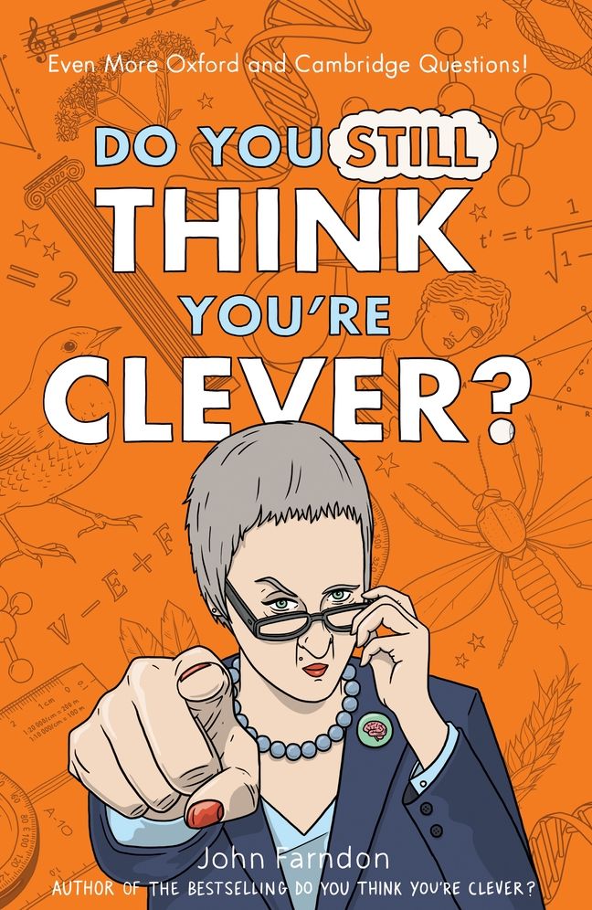 Do You Still Think You're Clever?: Even More Oxford and Cambridge Questions!