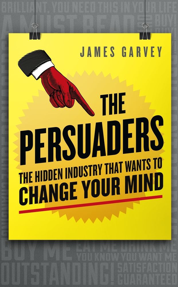 The Persuaders: The Hidden Industry That Wants to Change Your Mind