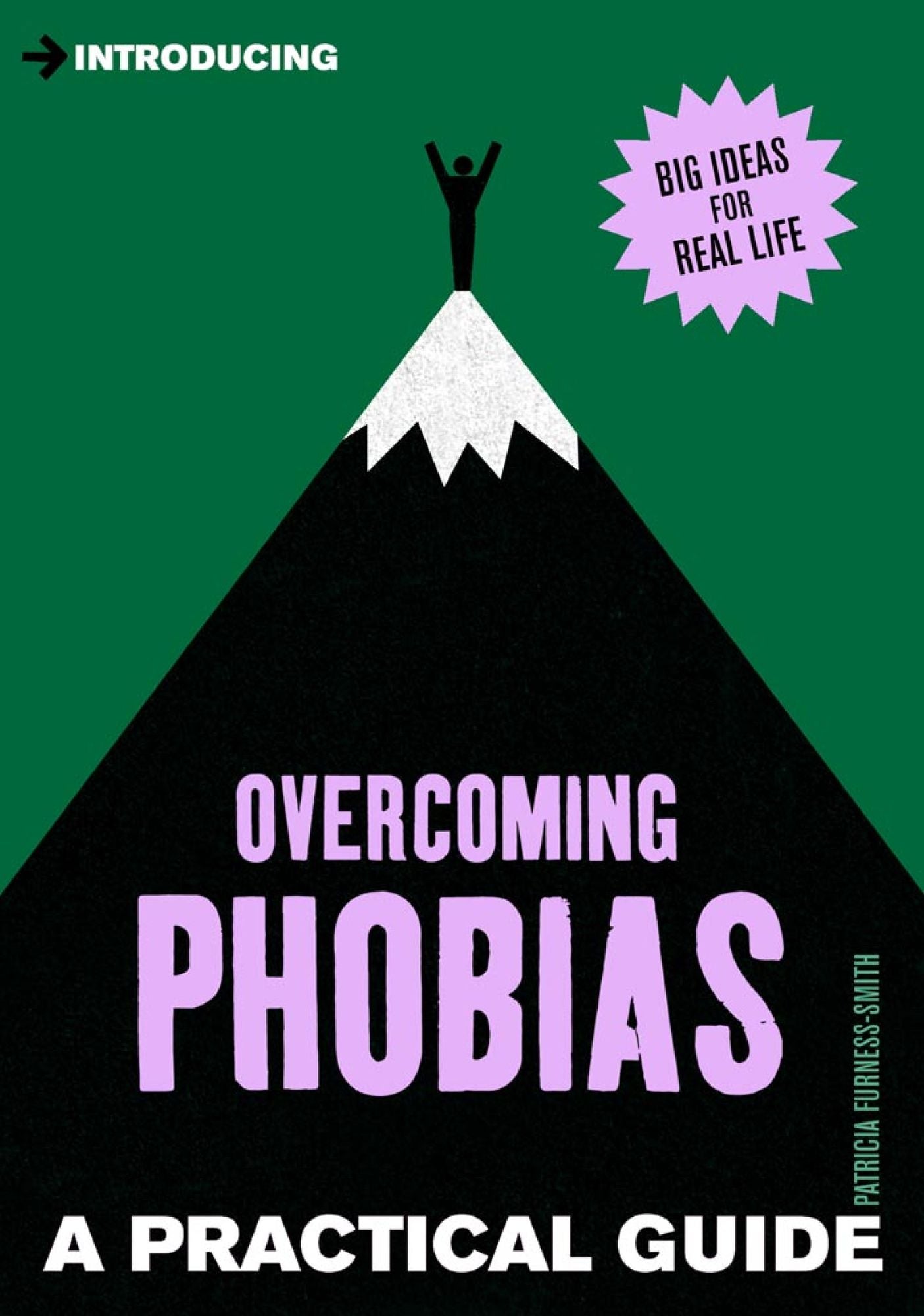 A Practical Guide to Overcoming Phobias: Stand Up to Your Fears