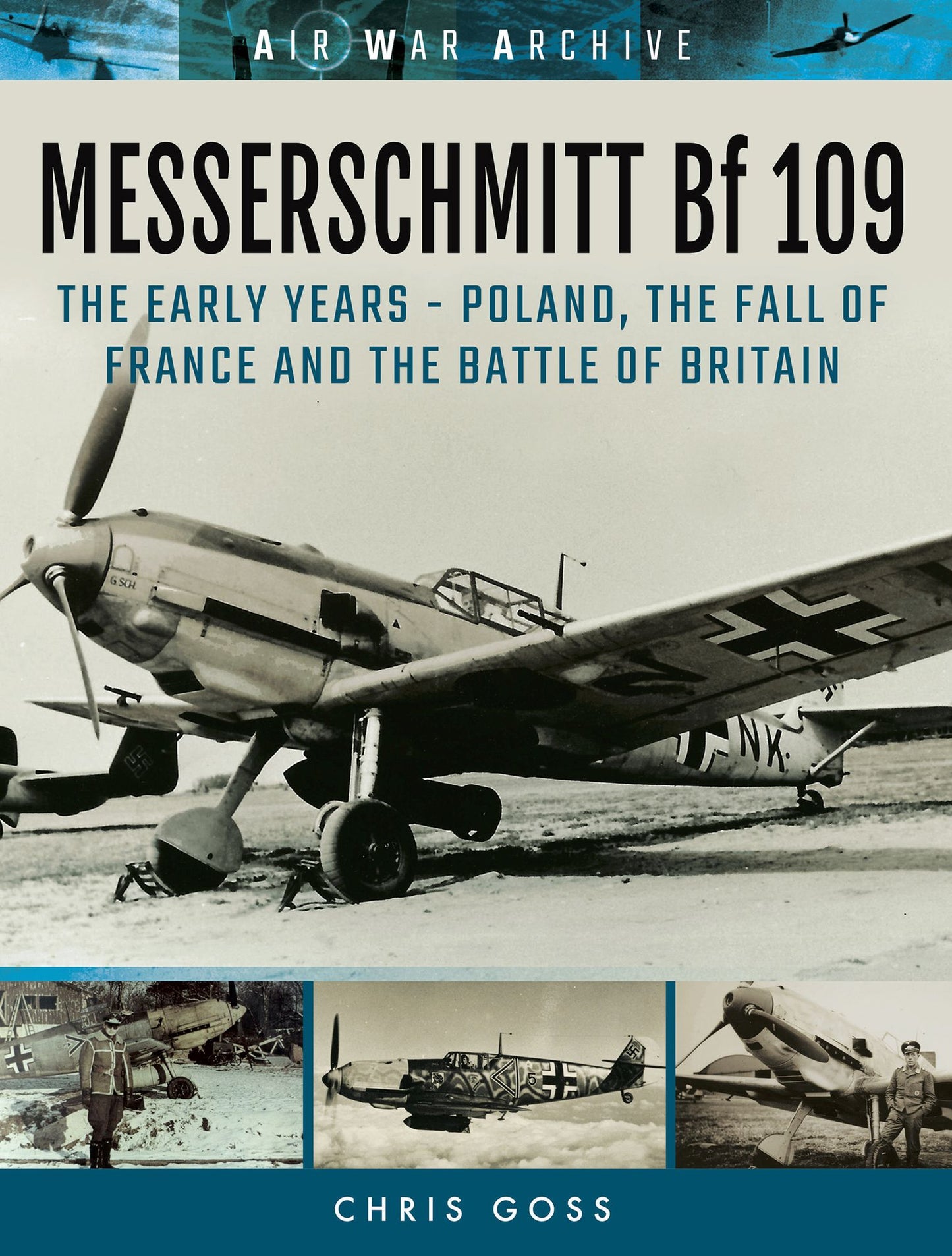 Messerschmitt Bf 109: The Early Years - Poland, the Fall of France and the Battle of Britain