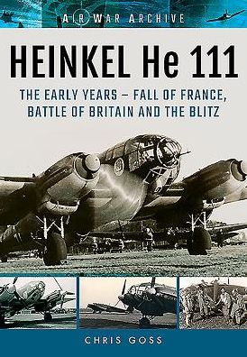 Heinkel He 111: The Early Years - Fall of France, Battle of Britain and the Blitz