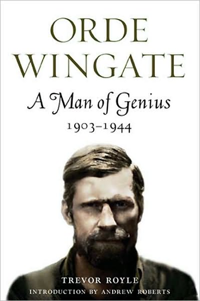 Orde Wingate: A Man of Genius, 1903-1944