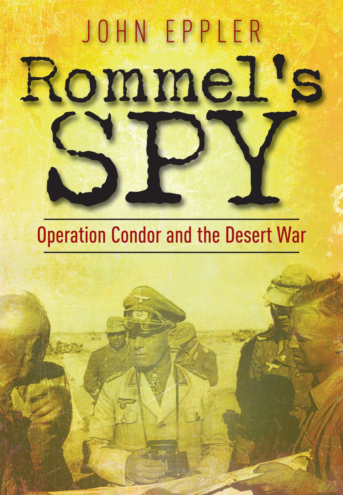 Rommel's Spy: Operation Condor and the Desert War