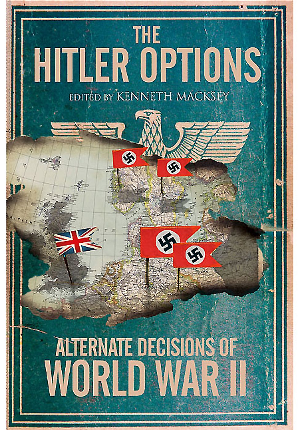 The Hitler Options: Alternate Decisions of World War II
