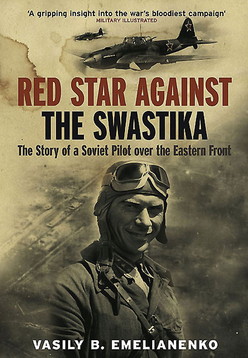 Red Star Against the Swastika: The Story of a Soviet Pilot over the Eastern Front