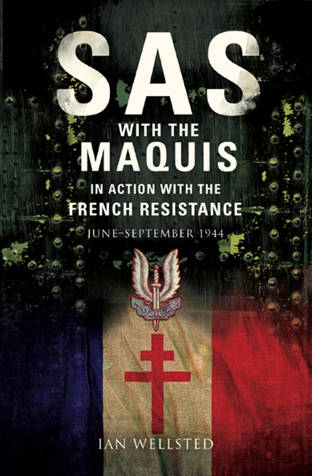 SAS: With the Maquis in Action with the French Resistance: June - September 1944