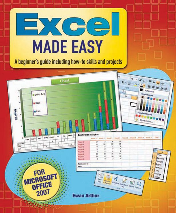 Excel Made Easy: A Beginner's Guide Including How-To Skills and Projects