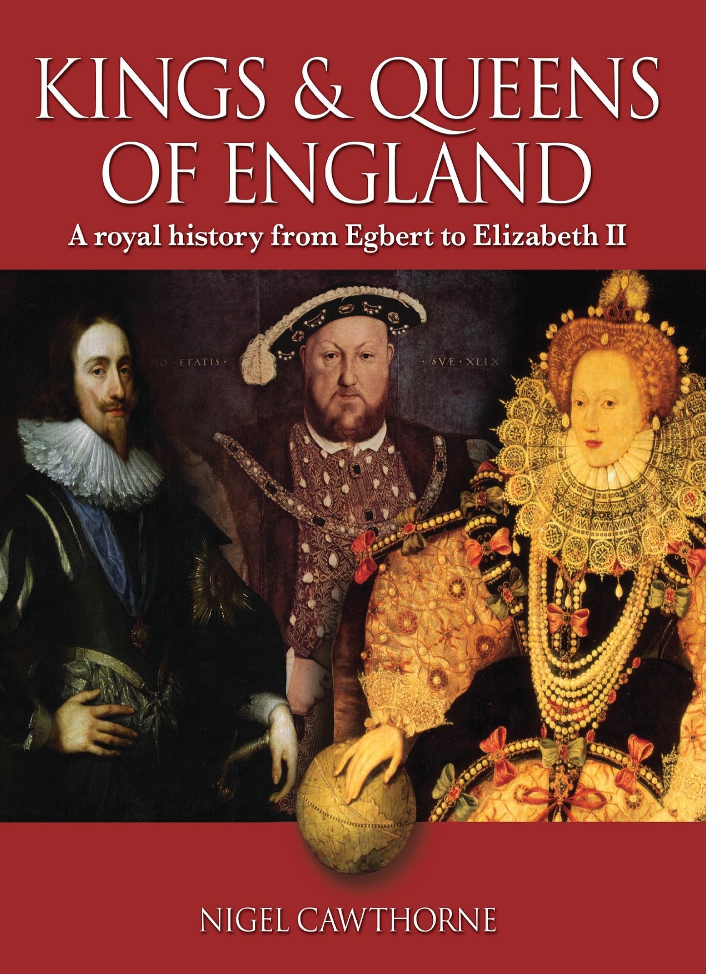 Kings and Queens of England: A Royal History from Egbert to Elizabeth II