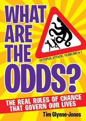 What Are the Odds?: The Real Rules of Change That Govern Our Lives