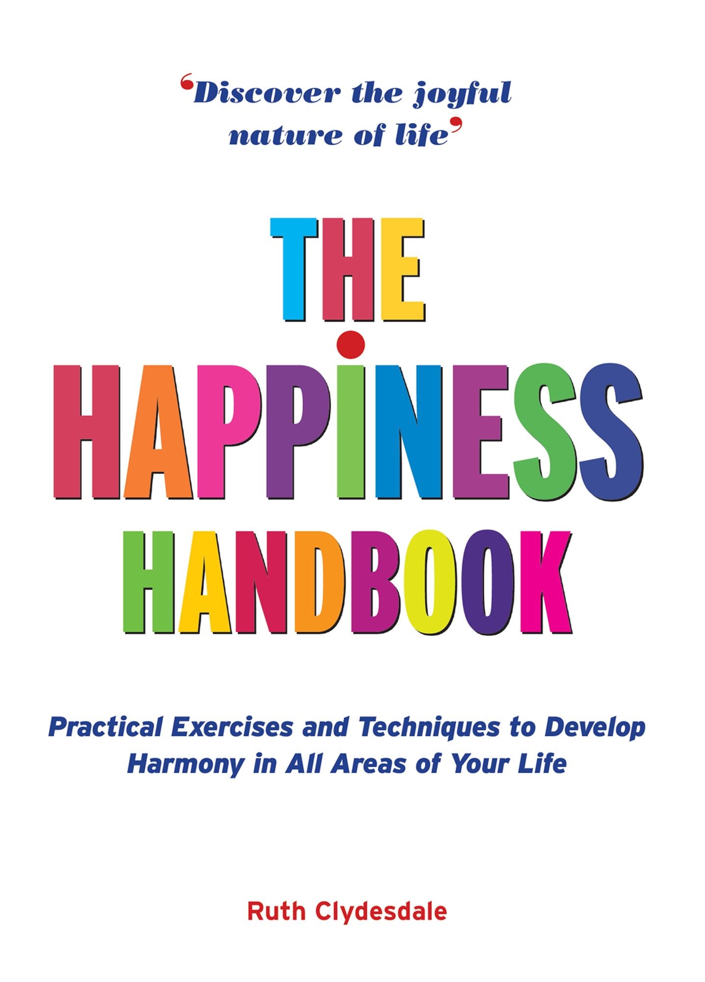 The Happiness Handbook: Practical Exercises and Techniques to Develop Harmony in All Areas of Your Life