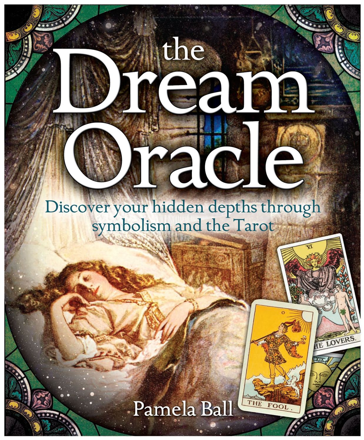 Dream Oracle: Discover Your Hidden Depths Through Symbolism and the Tarot